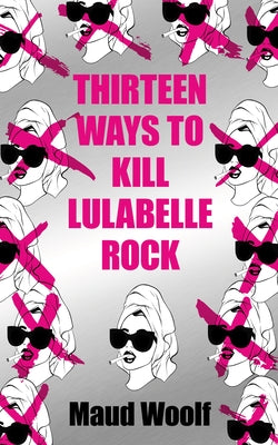 Thirteen Ways to Kill Lulabelle Rock - Paperback | Diverse Reads