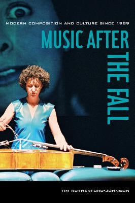 Music after the Fall: Modern Composition and Culture since 1989 - Paperback | Diverse Reads