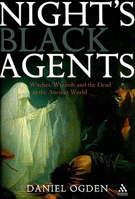 Night's Black Agents: Witches, Wizards and the Dead in the Ancient World - Hardcover | Diverse Reads