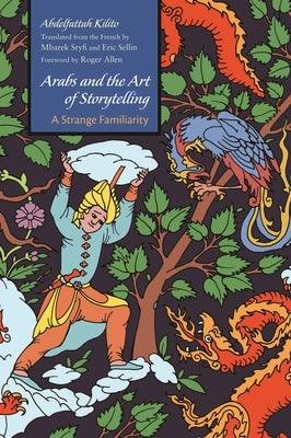Arabs and the Art of Storytelling: A Strange Familiarity - Paperback