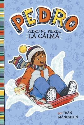Pedro No Pierde la Calma = Pedro Keeps His Cool - Hardcover | Diverse Reads