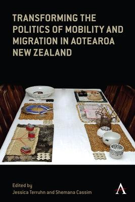 Transforming the Politics of Mobility and Migration in Aotearoa New Zealand - Hardcover | Diverse Reads