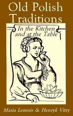 Old Polish Traditions in the Kitchen and at the Table - Paperback | Diverse Reads