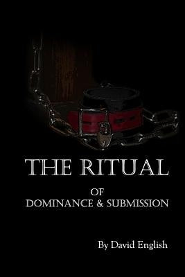 The Ritual of Dominance & Submission: A Guide to High Protocol Dominance & Submission - Paperback | Diverse Reads