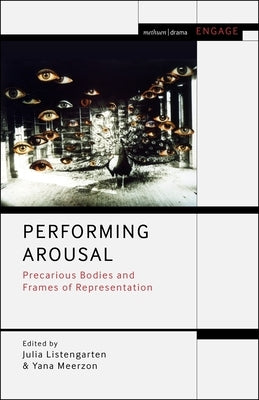 Performing Arousal: Precarious Bodies and Frames of Representation - Paperback | Diverse Reads