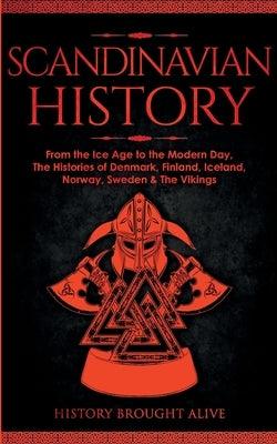 Scandinavian History: From the Ice Age to the Modern Day, A Comprehensive Overview of Finland, Denmark, Sweden, Norway, Iceland & The Viking - Paperback | Diverse Reads
