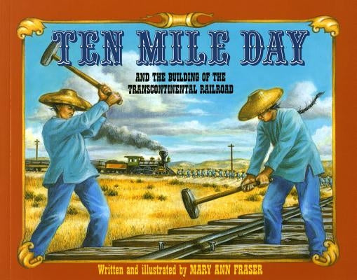 Ten Mile Day: And the Building of the Transcontinental Railroad - Paperback | Diverse Reads