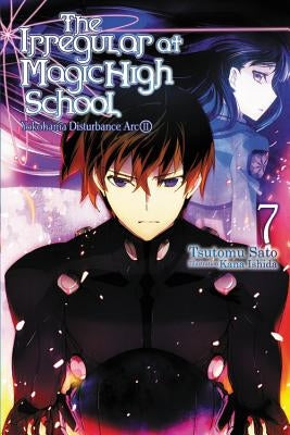 The Irregular at Magic High School, Vol. 7 (light novel): Yokohama Disturbance Arc, Part II - Paperback | Diverse Reads