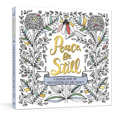 Peace, Be Still: A Coloring Book for Rediscovering Rest and Serenity - Paperback | Diverse Reads