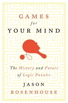 Games for Your Mind: The History and Future of Logic Puzzles - Paperback | Diverse Reads