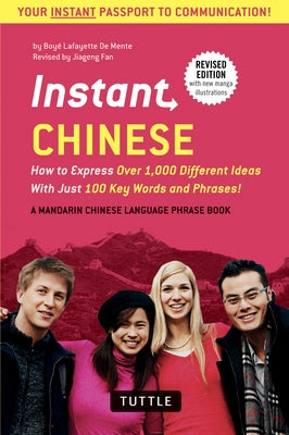 Instant Chinese: How to Express Over 1,000 Different Ideas with Just 100 Key Words and Phrases! (A Mandarin Chinese Phrasebook & Dictionary) - Paperback | Diverse Reads