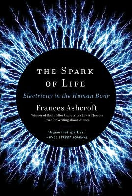 The Spark of Life: Electricity in the Human Body - Paperback | Diverse Reads