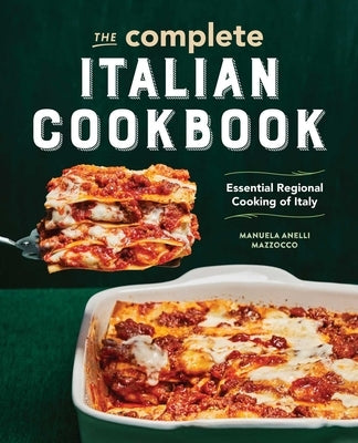 The Complete Italian Cookbook: Essential Regional Cooking of Italy - Paperback | Diverse Reads