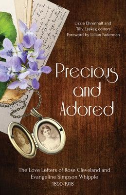 Precious and Adored: The Love Letters of Rose Cleveland and Evangeline Simpson Whipple, 1890-1918 - Paperback | Diverse Reads