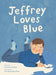 Jeffrey Loves Blue - Hardcover | Diverse Reads