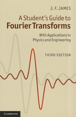 A Student's Guide to Fourier Transforms: With Applications in Physics and Engineering / Edition 3 - Paperback | Diverse Reads