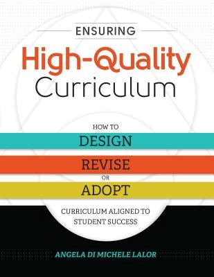 Ensuring High-Quality Curriculum: How to Design, Revise, or Adopt Curriculum Aligned to Student Success - Paperback | Diverse Reads