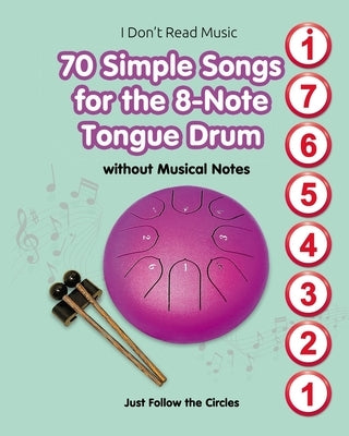 70 Simple Songs for the 8-Note Tongue Drum. Without Musical Notes - Paperback | Diverse Reads