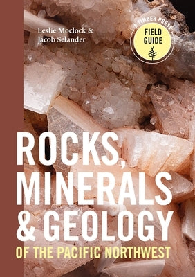 Rocks, Minerals, and Geology of the Pacific Northwest - Paperback | Diverse Reads