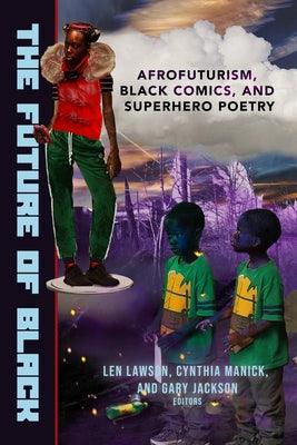 The Future of Black: Afrofuturism, Black Comics, and Superhero Poetry - Paperback |  Diverse Reads