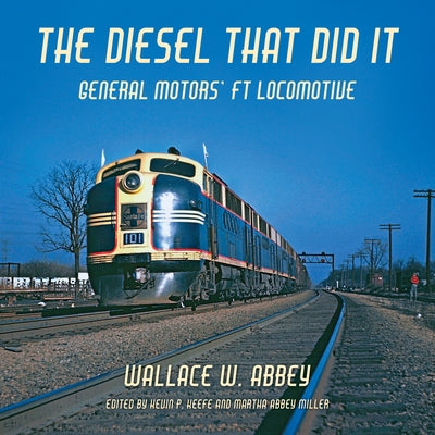 The Diesel That Did It: General Motors' FT Locomotive - Hardcover | Diverse Reads