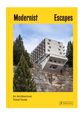 Modernist Escapes: An Architectural Travel Guide - Hardcover | Diverse Reads