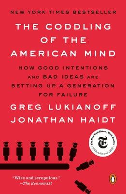 The Coddling of the American Mind: How Good Intentions and Bad Ideas Are Setting Up a Generation for Failure - Paperback | Diverse Reads