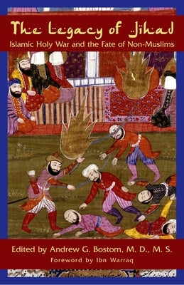 The Legacy of Jihad: Islamic Holy War and the Fate of Non-Muslims - Paperback | Diverse Reads