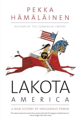 Lakota America: A New History of Indigenous Power - Paperback | Diverse Reads