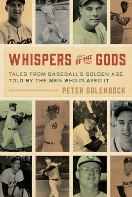 Whispers of the Gods: Tales from Baseball's Golden Age, Told by the Men Who Played It - Hardcover | Diverse Reads