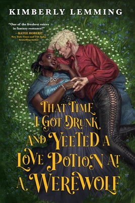 That Time I Got Drunk and Yeeted a Love Potion at a Werewolf - Paperback | Diverse Reads