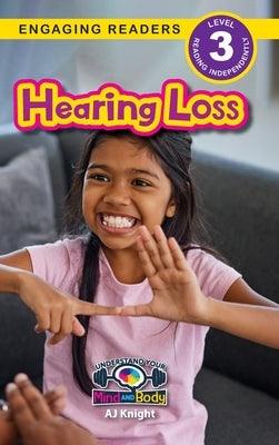 Hearing Loss: Understand Your Mind and Body (Engaging Readers, Level 3) - Hardcover | Diverse Reads