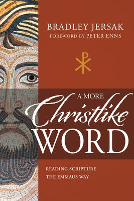 A More Christlike Word: Reading Scripture the Emmaus Way - Paperback | Diverse Reads