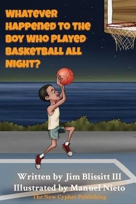 Whatever Happened To The Boy Who Played Basketball All Night ? - Hardcover |  Diverse Reads
