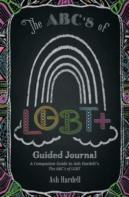 ABCs of Lgbt+ Guided Journal: A Companion Guide to Ash Hardell's the Abc's of Lbgt (Teen & Young Adult Social Issues, Lgbtq+, Gender Expression) - Paperback