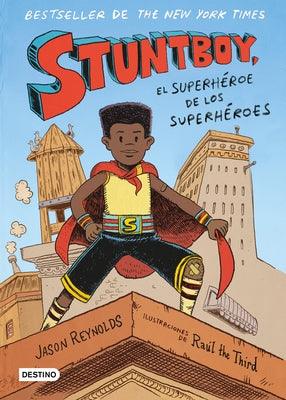 Stuntboy: El Superhéroe de Los Superhéroes / Stuntboy: In the Meantime (Spanish Edition) - Paperback | Diverse Reads
