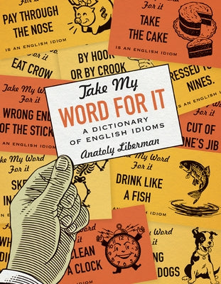 Take My Word for It: A Dictionary of English Idioms - Paperback | Diverse Reads