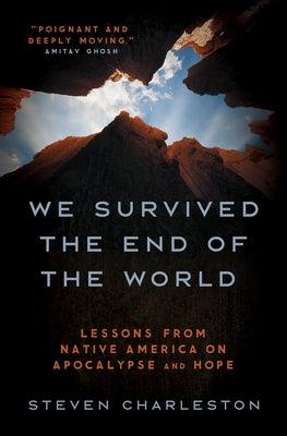 We Survived the End of the World: Lessons from Native America on Apocalypse and Hope - Hardcover | Diverse Reads