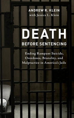 Death before Sentencing: Ending Rampant Suicide, Overdoses, Brutality, and Malpractice in America's Jails - Hardcover | Diverse Reads