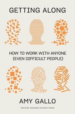 Getting Along: How to Work with Anyone (Even Difficult People) - Hardcover | Diverse Reads