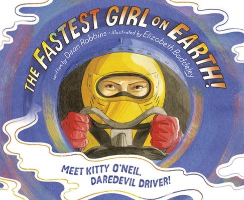 The Fastest Girl on Earth!: Meet Kitty O'Neil, Daredevil Driver! - Library Binding | Diverse Reads