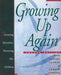 Growing Up Again: Parenting Ourselves, Parenting Our Children - Paperback | Diverse Reads