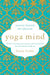 Yoga Mind: Journey Beyond the Physical, 30 Days to Enhance your Practice and Revolutionize Your Life From the Inside Out - Paperback | Diverse Reads