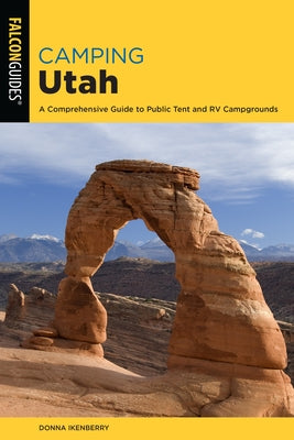 Camping Utah: A Comprehensive Guide to Public Tent and RV Campgrounds - Paperback | Diverse Reads