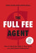 The Full Fee Agent: How to Stack the Odds in Your Favor as a Real Estate Professional - Paperback | Diverse Reads
