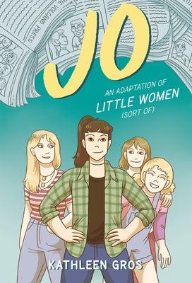 Jo: An Adaptation of Little Women (Sort Of) - Hardcover |  Diverse Reads