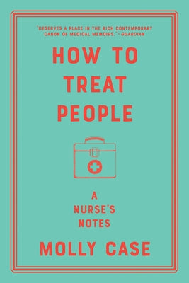 How to Treat People: A Nurse's Notes - Paperback | Diverse Reads