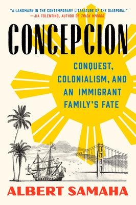 Concepcion: Conquest, Colonialism, and an Immigrant Family's Fate - Paperback