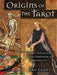 Origins of the Tarot: Cosmic Evolution and the Principles of Immortality - Paperback | Diverse Reads