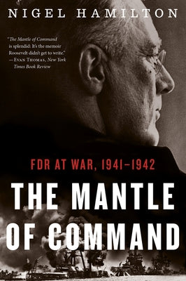 The Mantle Of Command: FDR at War, 1941-1942 - Paperback | Diverse Reads